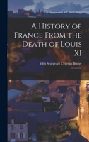A History of France from the Death of Louis 11 Volume 1 1176686488 Book Cover