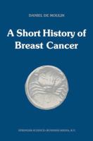 A Short History of Breast Cancer 9401706034 Book Cover