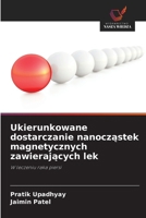 Ukierunkowane dostarczanie nanoczastek magnetycznych zawierajacych lek (Polish Edition) 6202433205 Book Cover