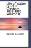 Life of Walter Quintin Gresham, 1832-1895, Volume 2 B0BM4XD6F7 Book Cover