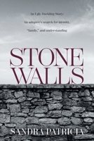 Stone Walls: An Ugly Duckling Story: An adoptee's search for identity, "family," and understanding 1038349818 Book Cover