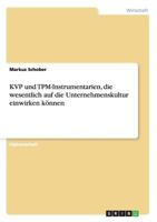 Die Wirkungsweisen der KVP und TPM-Instrumentarien auf die Unternehmenskultur 3640455967 Book Cover