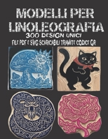 Modelli per linoleografia: Modelli per linoleografia: 300 design unici – File PDF e SVG scaricabili tramite codice QR B0H7MHGFLL Book Cover