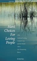 Hard Choices for Loving People: CPR, Artificial Feeding, Comfort Care and the Patient with a Life-Threatening Illness 099726120X Book Cover