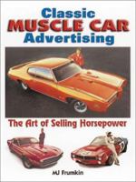 Classic Muscle Car Advertising: The Art of Selling Horsepower 0873493362 Book Cover