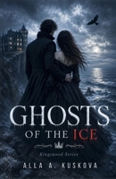 GHOSTS OF THE ICE: A Novel (the Kingswood) B0H5PSYD9B Book Cover