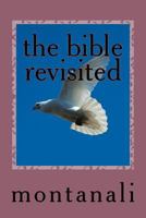The bible revisited: as seen through the eyes of a layman 1539324877 Book Cover