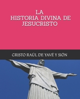 LA HISTORIA DIVINA DE JESUCRISTO: LUZ, VERDAD Y VDAI (Spanish Edition) B0FB8V8NM3 Book Cover
