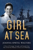 Girl at Sea: A Story of Courage, Strength, and Growth from One of the First Women to Serve on US Warships 1634504860 Book Cover