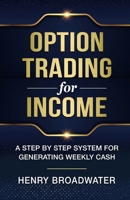 Option Trading for Income: A Step by Step System for Generating Weekly Cash B0DV7ZGVYL Book Cover