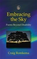 Embracing the Sky: Poems Beyond Disability 1843107287 Book Cover