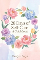 28 Days of Self-Care: A Guidebook B0HB7Q22K6 Book Cover