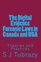 The Digital Evidence Forensic Laws in Canada and USA: Theories, Concepts and Practices 1541343379 Book Cover