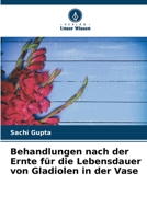 Behandlungen nach der Ernte für die Lebensdauer von Gladiolen in der Vase 6205697556 Book Cover