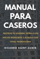Manual para Caseros: Protege tu vivienda, filtra a los malos inquilinos y alquila con total tranquilidad (Spanish Edition) B0GPV8862D Book Cover