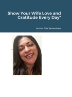 Show Your Wife Love and Gratitude Every Day 1447756525 Book Cover