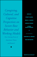 Caregiving, Cultural, and Cognitive Perspectives on Secure-Base Behavior and Working Models: New Growing Points of Attachment Theory and Research (Monographs ... Number 244, Volume 60, Numbers 2-3, 19 0631224491 Book Cover