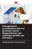 Changements prostatiques dans la prostate canine diagnostiqués par cytologie guidée par ultrasons 6207028449 Book Cover