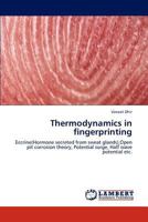 Thermodynamics in fingerprinting: Eccrine(Hormone secreted from sweat glands),Open pit corrosion theory, Potential surge, Half wave potential etc. 3847373471 Book Cover