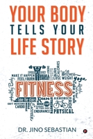 Your Body Tells Your Life Story B0CLDSXYFX Book Cover