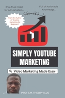 Simply YouTube Marketing: Video Marketing Made Easy B0BSWB7LXR Book Cover
