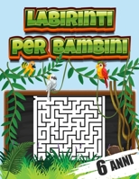 labirinti per bambini 6 anni: Libri di Attività Puzzle per Bambini, Libri Labirinti Bambini, Puzzle per Ragazzi B08FKHYML1 Book Cover