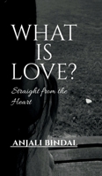What Is Love?: Straight from the Heart B0H1DP4844 Book Cover