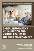 Digital Informatics, Visualisation and Virtual Reality in the Built Environment (Woodhead Publishing Series in Civil and Structural Engineering) 0443247927 Book Cover