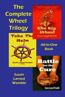 The Complete Wheel Trilogy: The Big Wheel/Take the Helm/Battle for the Cure 0990760022 Book Cover