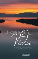 El Recorrer de Una Vida: Poemas y Pensamientos 146336864X Book Cover