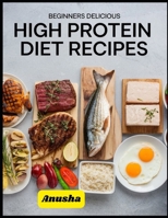 Beginners Delicious High Protein Diet Recipes: Vegetarian High Protein Diet Plan for Weight Loss 9334138092 Book Cover