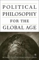 Political Philosophy for the Global Age 1403964750 Book Cover