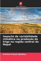 Impacto da variabilidade climática na produção de trigo na região central do Nepal (Portuguese Edition) 6208302064 Book Cover