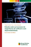 Estudo sobre processos de engenharia de software com dependabilidade 6139616379 Book Cover
