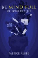 Be MIND FULL of Your Health 1537341642 Book Cover