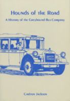 Hounds of the Road: A History of the Greyhound Bus Company 0879722711 Book Cover