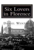 Six Lovers in Florence 1500448257 Book Cover