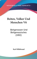 Beiten, Volker Und Menschen V6: Beitgenossen Und Beitgenossisches (1882) 1168462932 Book Cover
