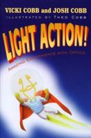 Light Action!: Amazing Experiments with Optics 0819458511 Book Cover