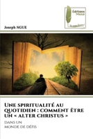 Une spiritualité au quotidien: comment être un alter christus (French Edition) 6204971638 Book Cover