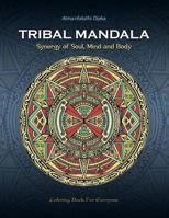 Tribal Mandala: Synergy of Soul, Mind and Body 1986523667 Book Cover