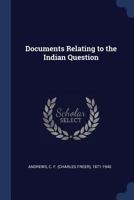 Documents Relating to the Indian Question 1376982587 Book Cover