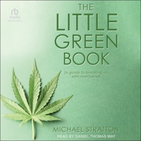 The Little Green Book: (A Guide to Breaking Up with Marijuana) B0CW5DG5XF Book Cover