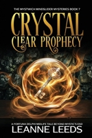 Crystal Clear Prophecy: A Fortuna Delphi Midlife Tale Beyond Mystic’s End (The Mystwich Mindslider Mysteries) B0H2RPVRHR Book Cover