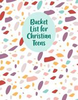 Bucket List For Christian Teens: Inspirational Adventure Checklist Notebook For Teenagers 1074550250 Book Cover