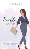 Trouble with a Twist: A Friends-to-Lovers Romantic Comedy (Top Shelf Romances) B0C47PN39L Book Cover