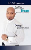 Dollar and a Dream: Succeed or Die Trying 147749975X Book Cover