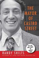 The Mayor of Castro Street: The Life and Times of Harvey Milk 0312019009 Book Cover