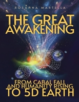 The Great Awakening: From Cabal Fall and Humanity Rising to 5D Earth 1834301599 Book Cover