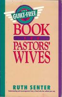 The Guilt Free Book for Pastors Wives 0896937984 Book Cover